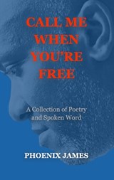 Call Me When You're Free - PHOENIX JAMES - 9781739792596
