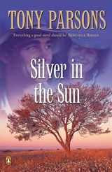 Silver in the Sun - Tony Parsons - 9781742284484