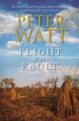 Flight of the Eagle: The Frontier Series 3 - Peter Watt - 9781742629223