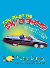 You Must Be Skidding! The Biggest Losers Of The Car World - Tony Davis - 9781742745190