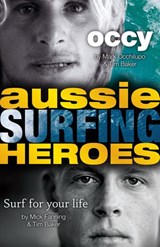 Aussie Surfing Heroes - Mark Occhilupo ; Mick Fanning ; Tim Baker - 9781742755946