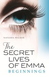 The Secret Lives of Emma: Beginnings - Natasha Walker - 9781742758374