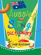 Aussie Slang Dictionary - John Blackman - 9781743340196