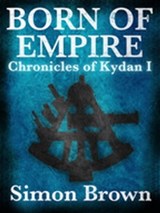 Born of Empire: The Chronicles of Kydan 1 - Simon Brown - 9781743340325