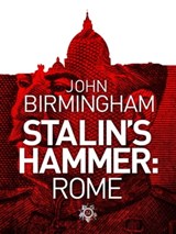 Stalin's Hammer: Rome - John Birmingham - 9781743340769