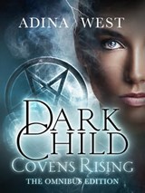 Dark Child (Covens Rising): Omnibus Edition - Adina West - 9781760081805
