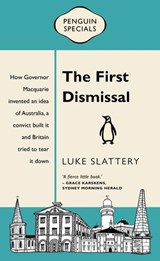 The First Dismissal: Penguin Special - Luke Slattery - 9781760140724