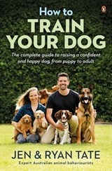 How to Train Your Dog - Jennifer Tate ; Ryan Tate - 9781760145675