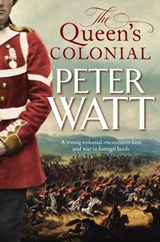 The Queen's Colonial: Colonial Series Book 1 - Peter Watt - 9781760783440