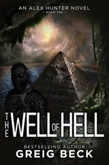 The Well of Hell: Alex Hunter 10 - Greig Beck - 9781761263934
