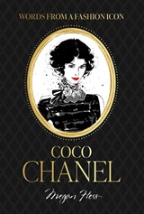 Words from a Fashion Icon: Coco Chanel - Megan Hess - 9781761451331