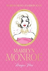 Words from a Fashion Icon: Marilyn Monroe - Megan Hess - 9781761451355