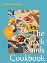 The Greek Islands Cookbook - Carolina Doriti - 9781761500763