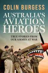 Australia's Aviation Heroes - Colin Burgess - 9781761632501