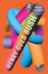 Henry Goes Bush - Wayne Marshall - 9781761778995