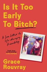 Is It Too Early To Bitch? - Grace Rouvray - 9781761779350