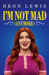 I'm Not Mad (Anymore) - Bron Lewis - 9781761822445