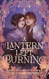 A Lantern Left Burning - Thea Hawthorne - 9781763861893