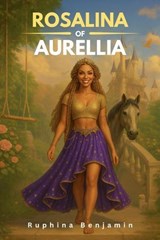 Rosalina Of Aurellia - Ruphina Benjamin - 9781764457613