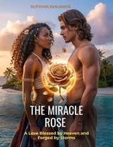 The Miracle Rose - Ruphina Benjamin - 9781764457620