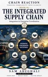 The Integrated Supply Chain - Sam Abughali - 9781764743488