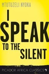 I Speak to the Silent - Mtutuzeli Nyoka - 9781770103658