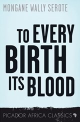 To Every Birth Its Blood - Mongane Wally Serote - 9781770104198