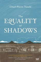The Equality of Shadows - Charl-Pierre Naudé - 9781770109131