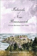 Islands of New Brunswick - Allison Mitcham - 9781771080231