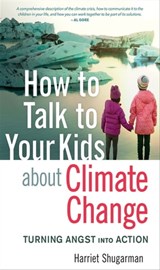 How to Talk to Your Kids about Climate Change - Harriet Shugarman - 9781771423250