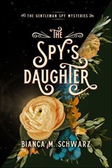 The Spy's Daughter - Bianca M. Schwarz - 9781771683531