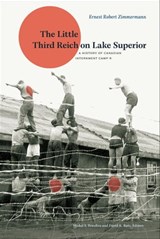 The Little Third Reich on Lake Superior - Ernest Robert Zimmermann - 9781772120295
