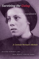 Surviving the Gulag - Ilse Johansen - 9781772122909