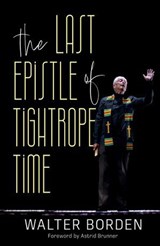 Last Epistle of Tightrope Time - Walter Borden - 9781774712450