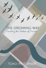 The Dreaming Way - Toko-pa Turner - 9781775111238