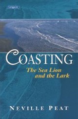 Coasting: The Sea Lion and the Lark - Neville Peat - 9781775531944