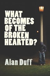 What Becomes of the Broken Hearted? - Alan Duff - 9781775535621