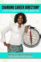 Changing Career Direction?: 7 Steps to Transition to a New Career Path - Michelle Gibson-Morgan - 9781777501822