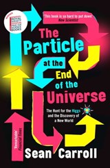 The Particle at the End of the Universe - Sean Carroll - 9781780742335