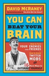 You Can Beat Your Brain - David McRaney - 9781780743165