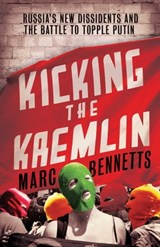 Kicking the Kremlin - Marc Bennetts - 9781780743493