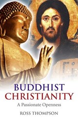 Buddhist Christianity - Ross Thompson - 9781780990859