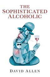 The Sophisticated Alcoholic - David Allen - 9781780992150
