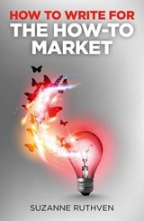 How To Write for the How-To Market - Suzanne Ruthven - 9781780997216