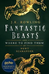 Fantastic Beasts and Where to Find Them - J.K. Rowling ; Newt Scamander - 9781781105566