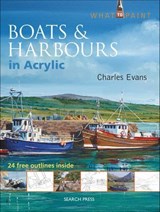 Boats & Harbours in Acrylic - Charles Evans - 9781781263235