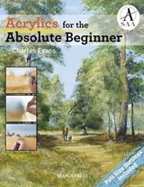 Acrylics for the Absolute Beginner - Charles Evans - 9781781264157