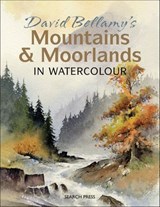 David Bellamy's Mountains & Moorlands in Watercolour - David Bellamy - 9781781267714