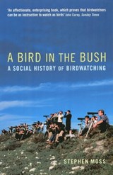 A Bird in the Bush - Stephen Moss - 9781781310090