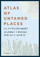 Atlas of Untamed Places - FITCH,  Chris - 9781781316771